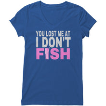 Load image into Gallery viewer, You Lost Me at I Don't Fish T-shirt