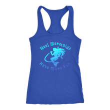 Load image into Gallery viewer, Reel Mermaids Have More Fun Racer Back Tank