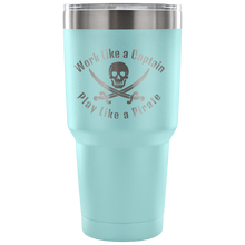 Load image into Gallery viewer, Work Like A Captain Play Like a Pirate Stainless Laser Engraved Tumbler